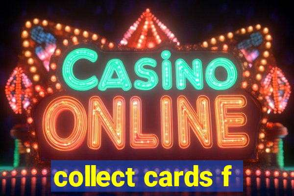 collect cards f